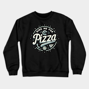 funny ring me for pizza Crewneck Sweatshirt